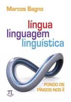 Língua, Linguagem, Linguística - Pondo Os Pingos Nos II - Parábola Editorial