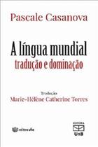 Língua Mundial, A: Tradução E Dominação