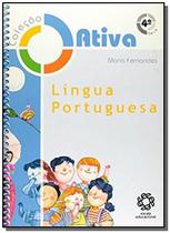 Lingua portuguesa - 4 serie - colecao ativa - ESCALA EDUCACIONAL - FILIAL SP - ESCALA ED