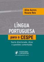 Língua portuguesa para o CESPE: teoria direcionada, dicas e questões comentadas
