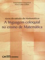 Linguagem Coloquial No Ensino De Metematica, A - CIENCIA MODERNA