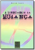 Linguagem da Mudança, A - QUALITYMARK EDITORA