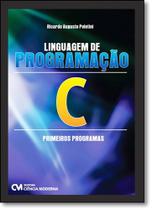 Linguagem de Programação C: Primeiros Programas Linguagem de Programação C: Primeiros Programas