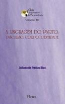 Linguagem do parto - vol.10 - discurso, corpo, identidade