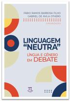 Linguagem Neutra: Língua E Gênero Em Debate - Parábola Editorial Ltda
