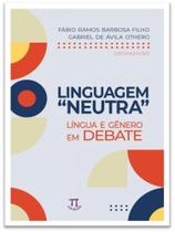 Linguagem neutra”. língua e gênero em debate - PARABOLA Linguagem neutra”. língua e gênero em debate - PARABOLA
