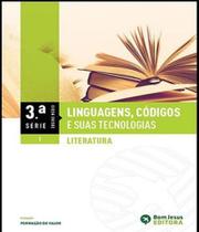 Linguagens, Codigos E Suas Tecnologias - Literatura - 3 Serie - Vol 01 - Em - EDITORA BOM JESUS - DIDATICOS