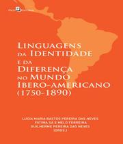 Linguagens da Identidade e da Diferença no Mundo Ibero-Americano (1750-1890) - Paco