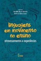 Linguagens em movimento no ensino: Atravessamentos e experi - Pimenta Cultural