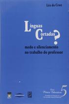Línguas Cortadas Medo e Silenciamento no Trabalho do Professor