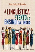 Linguistica, o texto e o ensino da lingua, a - PARABOLA