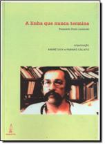 Linha Que Nunca Termina, A: Pensando Paulo Leminski