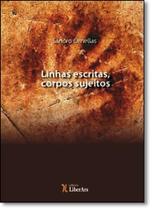 Linhas Escritas, Corpos Sujeitos: Processos de Subjetivação nas Literaturas de Lingua Portuguesa - Linhas Escritas, Corpos Sujeitos: Processos de Subjetivação nas Literaturas de Lingua Portuguesa -