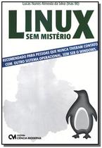 Linux Sem Misterio: Recomendado Para Pessoas Que N