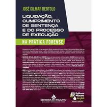 Liquidacao, Cumprimento de Sentenca e do Processo de Execucao na Pratica Fo