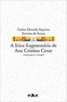 Lirica fragmentaria de ana cristina cesar, a - autobiografismo e montagem - EDUC