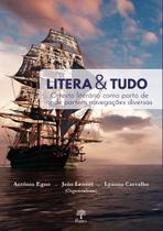 Litera & Tudo: O texto literário como porto de onde partem navegações diversas - PONTES