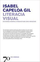 Literacia visual - estudos sobre a inquietude das imagens - col. arte e com - EDICOES 70