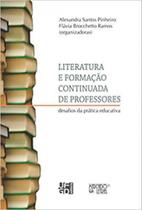Literatura e formacao continuada de professores: desafios da pratica educativa - MERCADO DE LETRAS