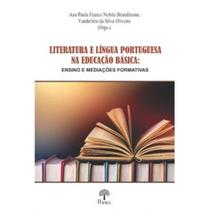 Literatura E Língua Portuguesa Na Educação Básica: Ensino e Mediações Formativas - PONTES Literatura E Língua Portuguesa Na Educação Básica: Ensino e Mediações Formativas - PONTES