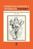 Literatura infantil e juvenil na fogueira Literatura infantil e juvenil na fogueira