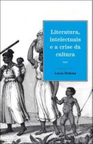 Literatura, Intelectuais e A Crise da Cultura Literatura, Intelectuais e A Crise da Cultura