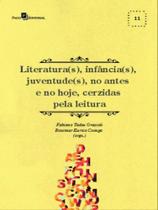 Literatura(s), infância(s), juventude(s), no antes e no hoje, cerzidas pela leitura - vol. 11 Literatura(s), infância(s), juventude(s), no antes e no hoje, cerzidas pela leitura - vol. 11