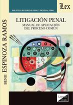 Litigación penal. Manual de aplicación del proceso común