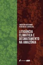 Litigância Climática e Desmatamento na Amazônia - 2023