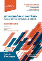 Litisconsórcio Unitário: Fundamentos, Estrutura e Regime - Coleção Liebman