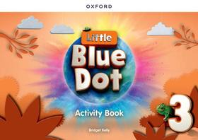 Little Blue Dot 3 - Activity Book - Oxford University Press - ELT Little Blue Dot 3 - Activity Book - Oxford University Press - ELT