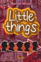 Little Things Little Things