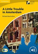 Little trouble in amsterdam, a - level 2 - elementary - lower intermediate - british english - CAMBRIDGE UNIVERSITY PRESS DO BRASIL*** Little trouble in amsterdam, a - level 2 - elementary - lower intermediate - british english - CAMBRIDGE UNIVERSITY PRESS DO BRASIL***