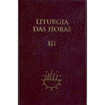 Liturgia das Horas - Vol. III / Tempo Comum 1 a 17