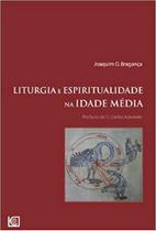 Liturgia E Espiritualidade Na Idade Media - UNIVERSIDADE CATOLICA EDITORA