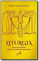 Liturgia: Elementos Básicos Para A Formação De Catequistas - Paulus -