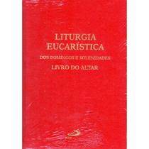 Liturgia Eucarística dos Domingos e Solenidades - Paulus