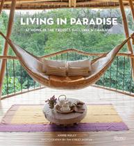 Living in Paradise: At Home in the Tropics: Bali, Java, Thailand - Rizzoli