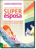 Livre-Se da Sindrome da Superesposa - GENTE