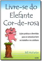 Livre-se do Elefante Cor-de-rosa - CULTRIX Livre-se do Elefante Cor-de-rosa - CULTRIX