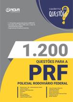 Livro 1.200 Questões Gabaritadas para a PRF - Policial Rodoviário Federal