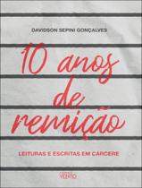 Livro - 10 Anos De Remicao - Leituras E Escritas Em Carcere