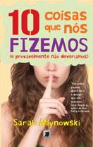 Livro - 10 coisas que nós fizemos (e provavelmente não deveríamos) Livro - 10 coisas que nós fizemos (e provavelmente não deveríamos)
