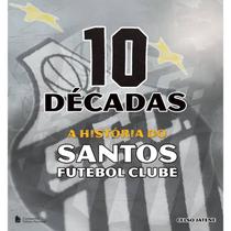 Livro 10 Décadas A História do Santos Futebol Clube