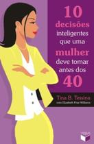 Livro - 10 decisões inteligentes que uma mulher deve tomar antes dos 40