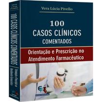 Livro - 100 Casos Clínicos Comentados: Orientação e Prescrição no Atendimento Farmacêutico - Farmacêutica