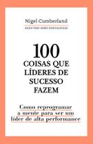 Livro - 100 coisas que líderes de sucesso fazem