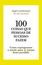 Livro - 100 Coisas que pessoas de sucesso fazem Livro - 100 Coisas que pessoas de sucesso fazem