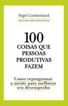 Livro - 100 coisas que pessoas produtivas fazem