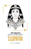 Livro - 100 minutos para entender Cleópatra